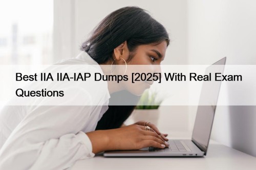 Best IIA IIA-IAP Dumps [2025] With Real Exam Questions
