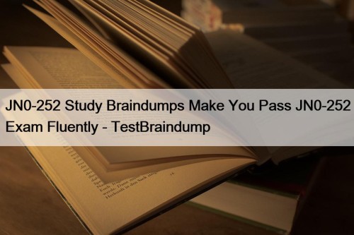 JN0-252 Study Braindumps Make You Pass JN0-252 Exam Fluently - TestBraindump