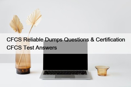CFCS Reliable Dumps Questions & Certification CFCS Test ...