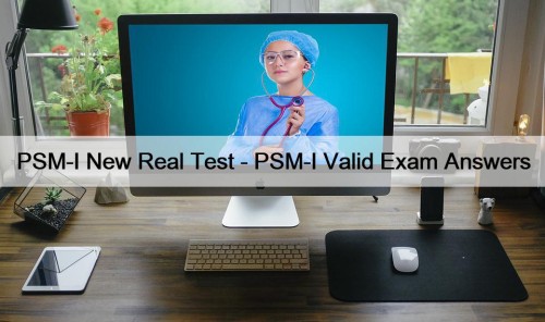 PSM-I New Real Test - PSM-I Valid Exam ...