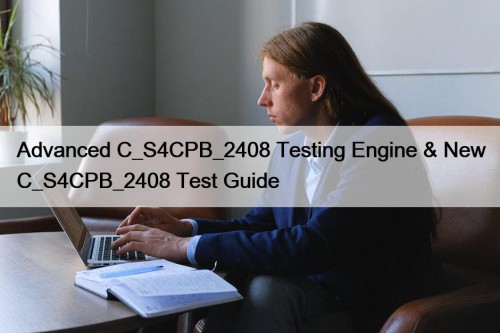 Advanced C_S4CPB_2408 Testing Engine & New C_S4CPB_2408 Test Guide