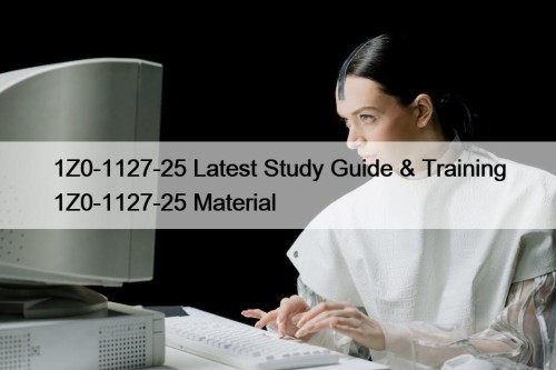 1Z0-1127-25 Latest Study Guide & Training 1Z0-1127-25 Material