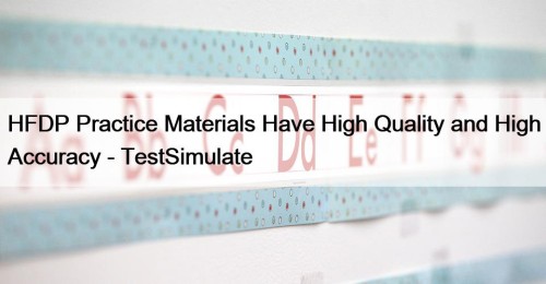 HFDP Practice Materials Have High Quality and High Accuracy - TestSimulate