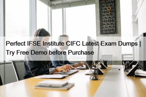 Perfect IFSE Institute CIFC Latest Exam Dumps | Try Free Demo before Purchase