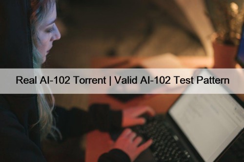 Real AI-102 Torrent | Valid AI-102 Test Pattern