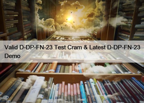 Valid D-DP-FN-23 Test Cram & Latest D-DP-FN-23 Demo