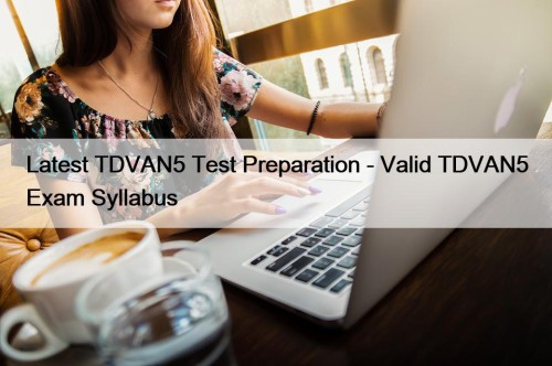 Latest TDVAN5 Test Preparation - Valid TDVAN5 Exam Syllabus