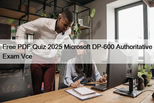 Free PDF Quiz 2025 Microsoft DP-600 Authoritative Exam Vce