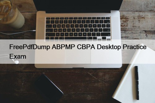 FreePdfDump ABPMP CBPA Desktop Practice Exam