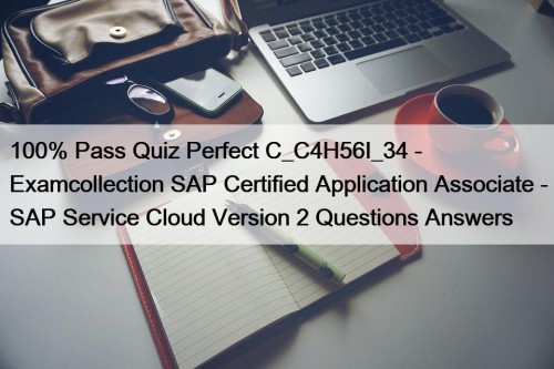100% Pass Quiz Perfect C_C4H56I_34 - Examcollection SAP ...