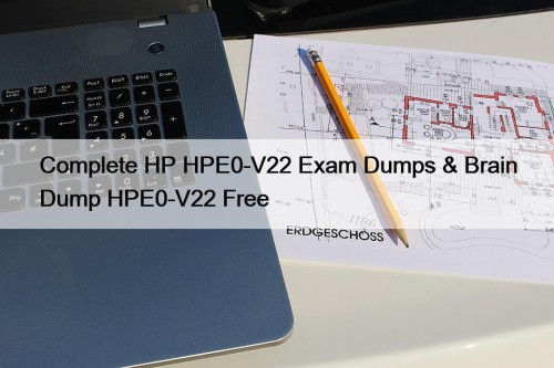 Complete HP HPE0-V22 Exam Dumps & Brain Dump HPE0-V22 Free
