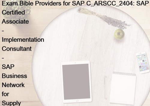 Exam C_ARSCC_2404 Bootcamp–100% Pass-Rate Exam Bible Providers for SAP C_ARSCC_2404: SAP Certified Associate - Implementation Consultant - SAP Business Network for Supply Chain